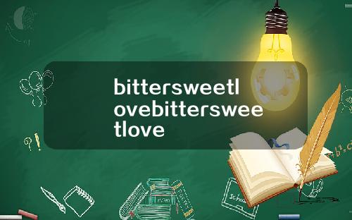 bittersweetlovebittersweetlove
